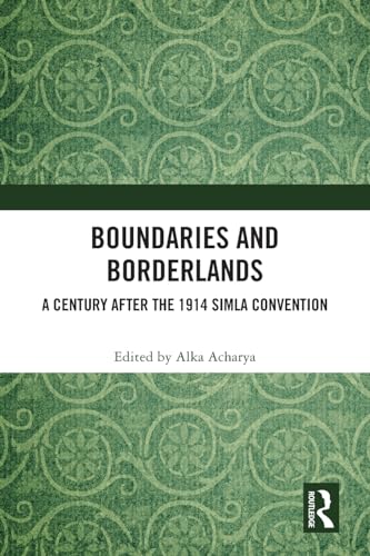 Boundaries and Borderlands: A Century after the 1914 Simla Convention