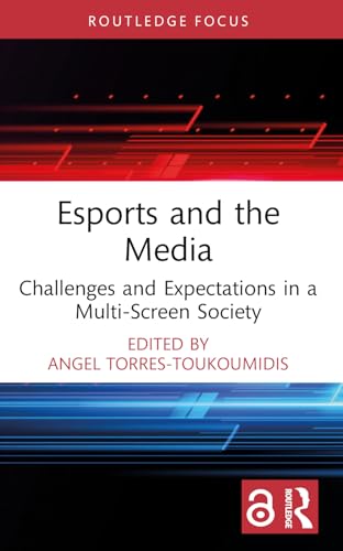 Esports and the Media: Challenges and Expectations in a Multi-Screen Society