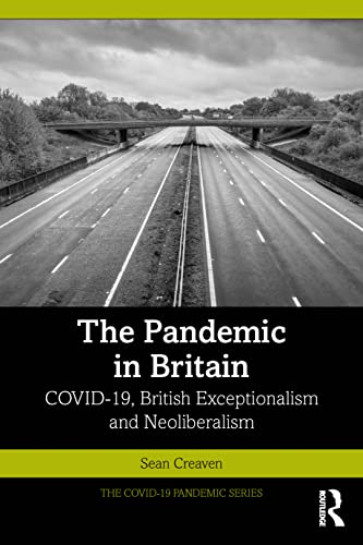The Pandemic in Britain: COVID-19, British Exceptionalism and Neoliberalism