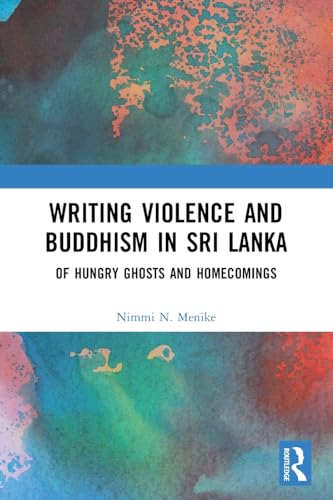 Writing Violence and Buddhism in Sri Lanka: Of Hungry Ghosts and Homecomings