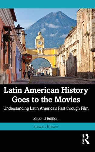Latin American History Goes to the Movies: Understanding Latin America's Past through Film