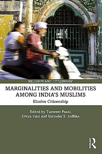 Marginalities and Mobilities among India’s Muslims: Elusive Citizenship