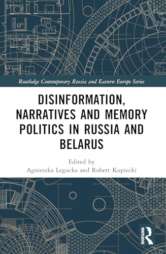 Disinformation, Narratives and Memory Politics in Russia and Belarus