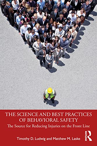 The Science and Best Practices of Behavioral Safety: The Source for Reducing Injuries on the Front Line