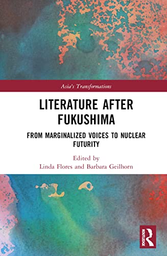 Literature After Fukushima: From Marginalized Voices to Nuclear Futurity