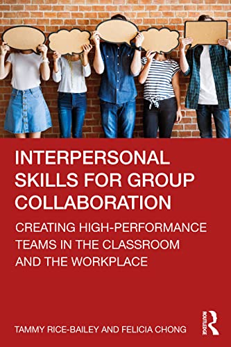 Interpersonal Skills for Group Collaboration: Creating High-Performance Teams in the Classroom and the Workplace