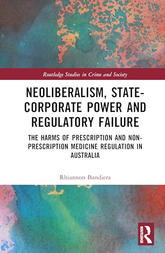 Neoliberalism, State-Corporate Power and Regulatory Failure – Book Cover