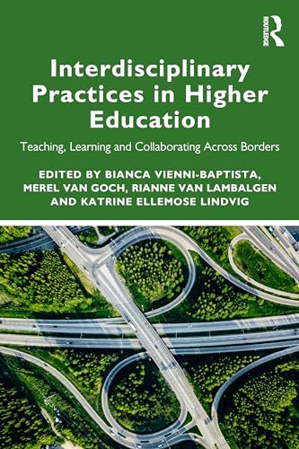 Interdisciplinary Practices in Higher Education: Teaching, Learning and Collaborating Across Borders