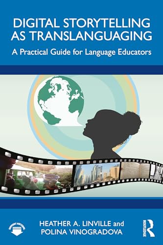 Digital Storytelling as Translanguaging: A Practical Guide for Language Educators