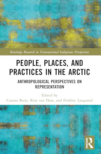 People, Places, and Practices in the Arctic: Anthropological Perspectives on Representation