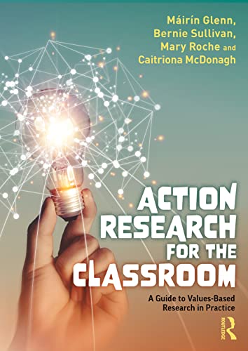 Action Research for the Classroom: A Guide to Values-Based Research in Practice