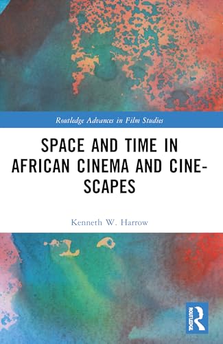 Space and Time in African Cinema and Cine-scapes