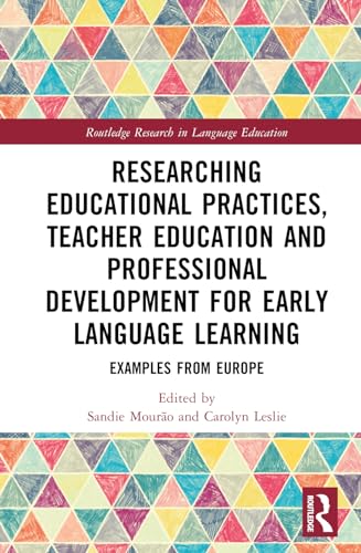 Researching Educational Practices, Teacher Education and Professional Development for Early Language Learning: Examples from Europe