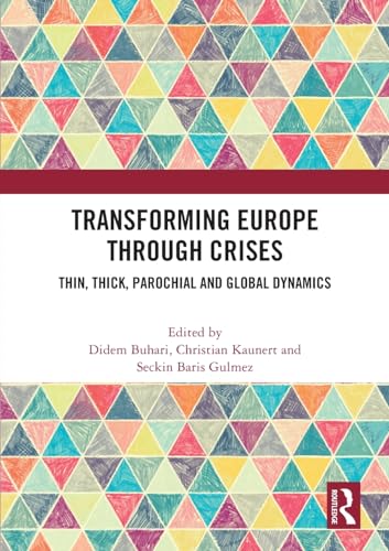 Transforming Europe Through Crises: Thin, Thick, Parochial and Global Dynamics