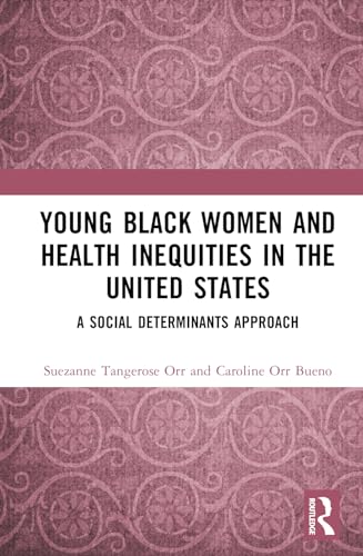 Young Black Women and Health Inequities in the United States: A Social Determinants Approach
