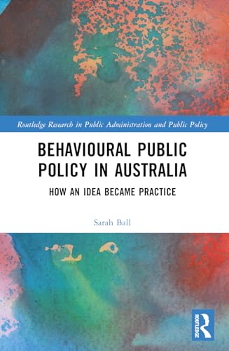 Behavioural Public Policy in Australia: How an Idea Became Practice