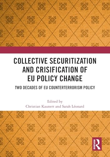 Collective Securitization and Crisification of EU Policy Change: Two Decades of EU Counterterrorism Policy