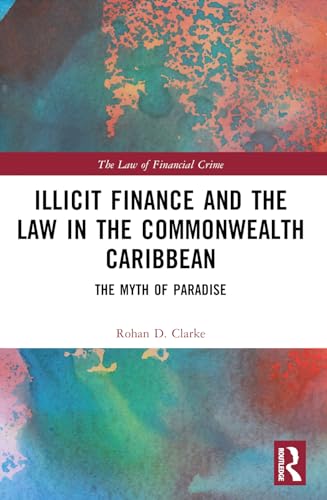 Illicit Finance and the Law in the Commonwealth Caribbean: The Myth of Paradise