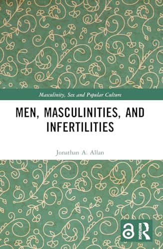 Men, Masculinities, and Infertilities