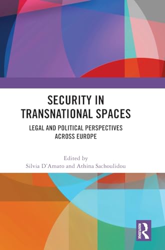 Security in Transnational Spaces: Legal and Political Perspectives across Europe