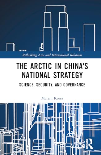 The Arctic in China’s National Strategy: Science, Security, and Governance