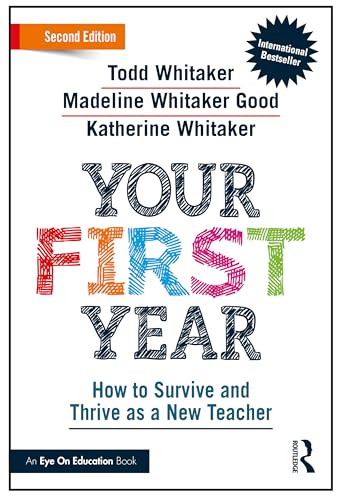 Your First Year: How to Survive and Thrive as a New Teacher