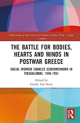 The Battle for Bodies, Hearts and Minds in Post-war Greece: Social Worker Charley Schermerhorn in Thessaloniki, 1946-1951
