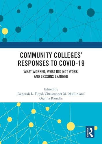 Community Colleges’ Responses to COVID-19: What Worked, What Did Not Work, and Lessons Learned
