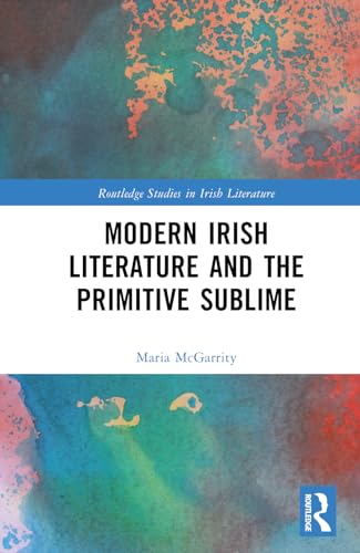 Modern Irish Literature and the Primitive Sublime