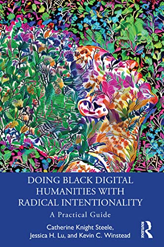 Doing Black Digital Humanities with Radical Intentionality: A Practical Guide