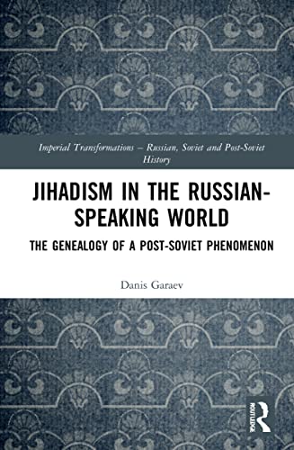 Jihadism in the Russian-Speaking World: The Genealogy of a Post-Soviet Phenomenon
