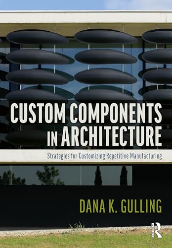 Custom Components in Architecture: Strategies for Customizing Repetitive Manufacturing