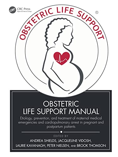 Obstetric Life Support Manual: Etiology, prevention, and treatment of maternal medical emergencies and cardiopulmonary arrest in pregnant and postpartum patients