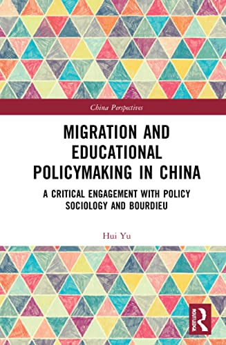 Migration and Educational Policymaking in China: A Critical Engagement with Policy Sociology and Bourdieu