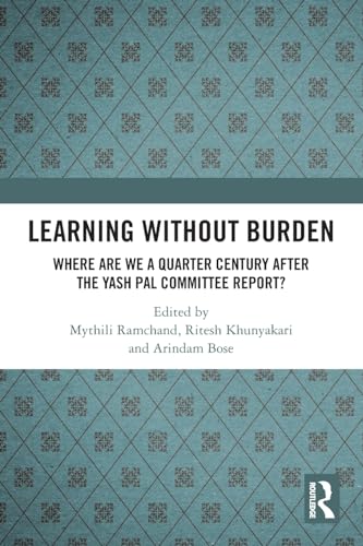 Learning without Burden: Where are We a Quarter Century after the Yash Pal Committee Report