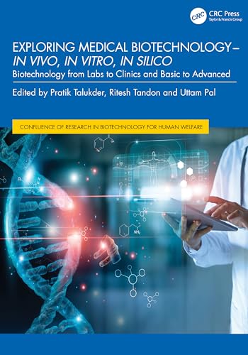 Exploring Medical Biotechnology- in vivo, in vitro, in silico: Biotechnology from Labs to Clinics and Basic to Advanced