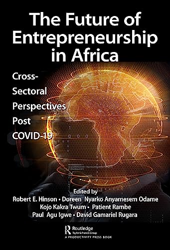 The Future of Entrepreneurship in Africa: Cross Sectoral Perspectives Post COVID-19