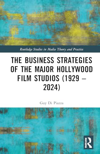 The Business Strategies of the Major Hollywood Film Studios (1929–2024) – Book Cover