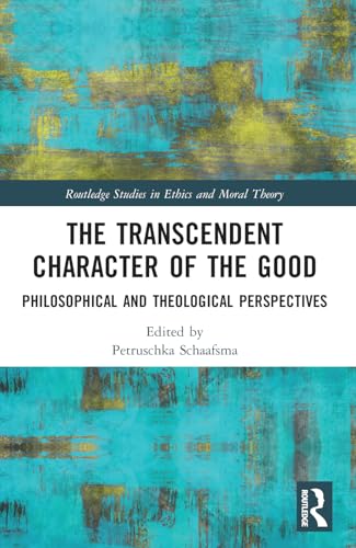 The Transcendent Character of the Good: Philosophical and Theological Perspectives