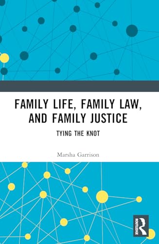 Family Life, Family Law, and Family Justice: Tying the Knot