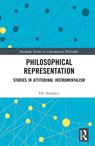 Philosophical Representation: Studies in in Attitudinal Instrumentalism