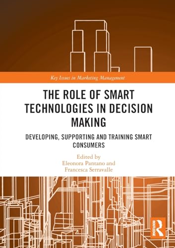 The Role of Smart Technologies in Decision Making: Developing, Supporting and Training Smart Consumers