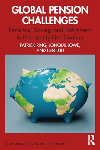 Global Pension Challenges: Pensions, Saving and Retirement in the Twenty-First Century