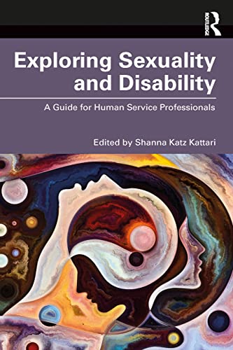 Exploring Sexuality and Disability: A Guide for Academics and Health and Human Service Providers