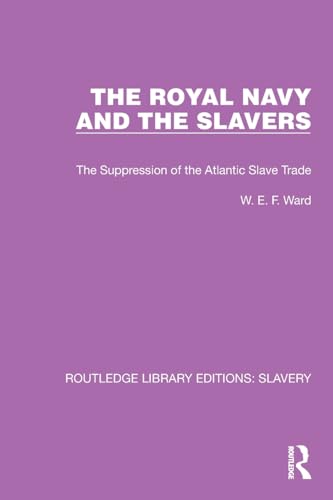 The Royal Navy and the Slavers: The Suppression of the Atlantic Slave Trade