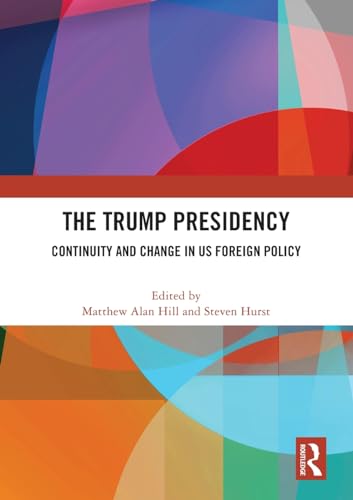 The Trump Presidency: Continuity and Change in US Foreign Policy
