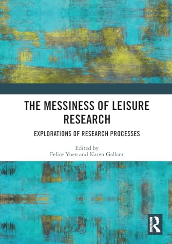 The Messiness of Leisure Research: Explorations of Research Processes