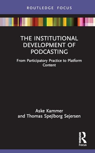 The Institutional Development of Podcasting