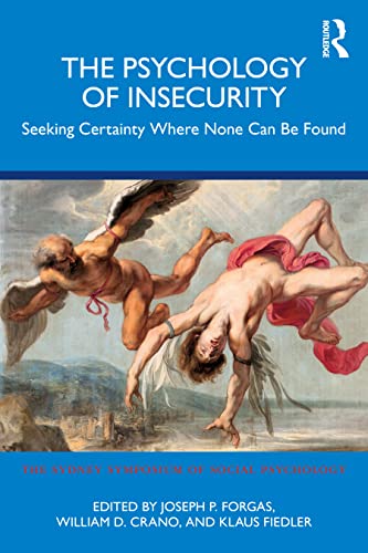 The Psychology of Insecurity: Seeking Certainty Where None Can Be Found