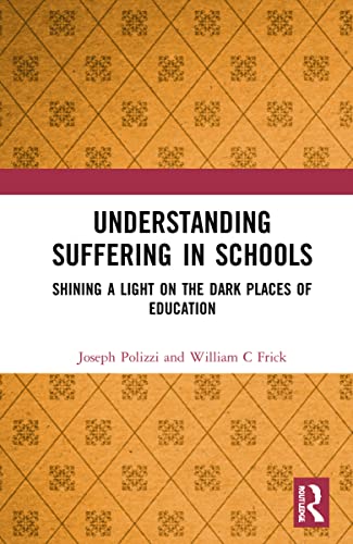 Understanding Suffering in Schools: Shining a Light on the Dark Places of Education